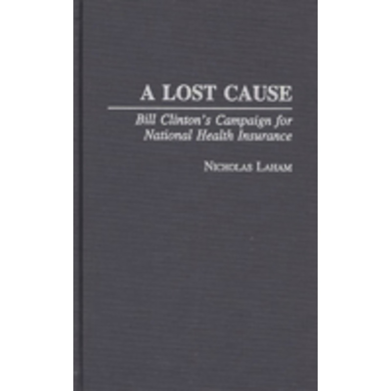 lost cause: bill clinton’s campaign for national health insurance