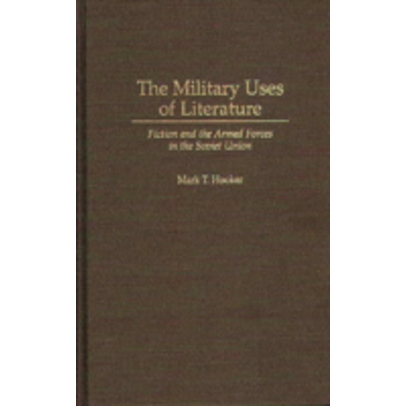 military uses of literature: fiction and the armed forces in the soviet union