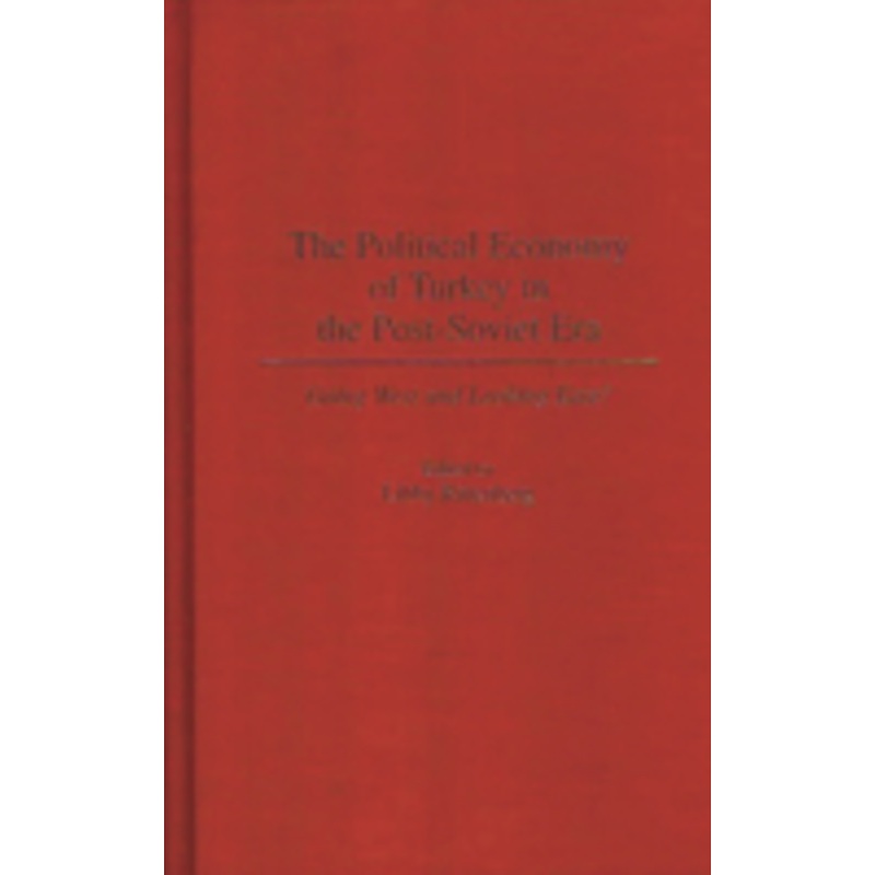 political economy of turkey in the post-soviet era: going west and looking east?