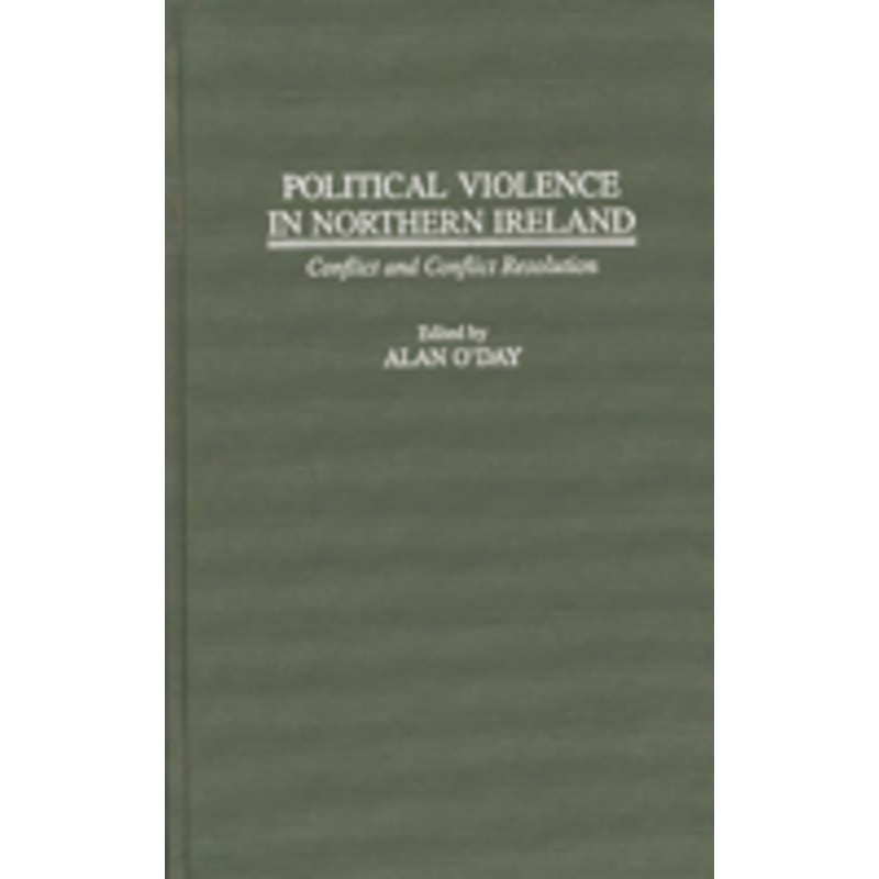 political violence in northern ireland: conflict and conflict resolution