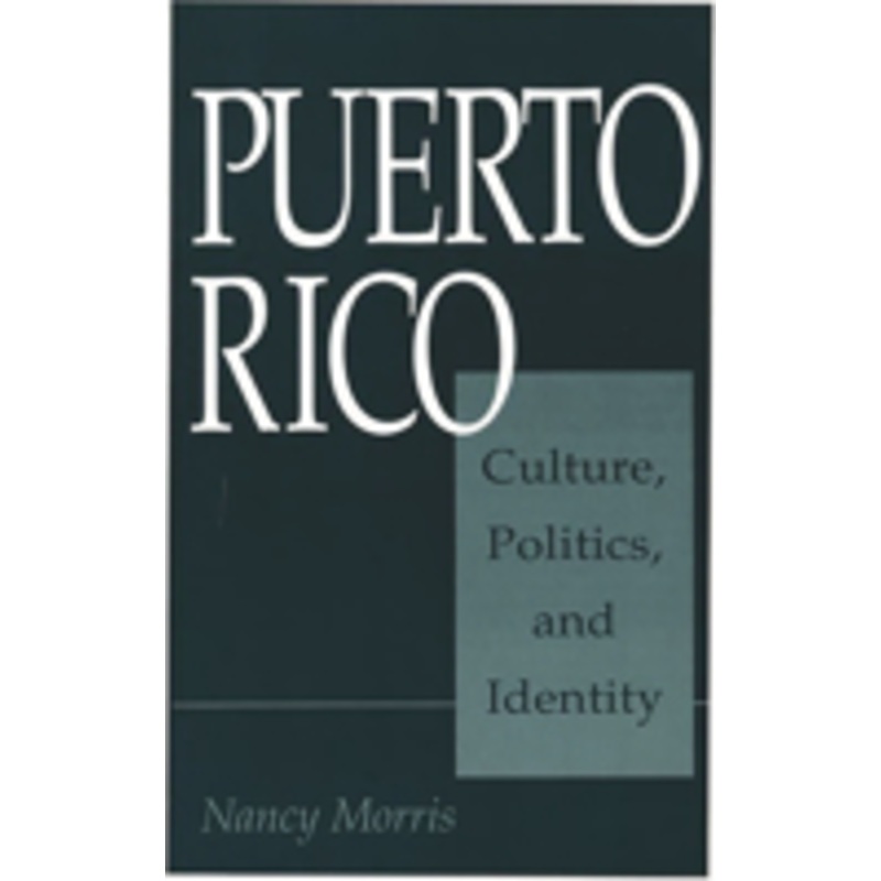 puerto rico: culture, politics, and identity