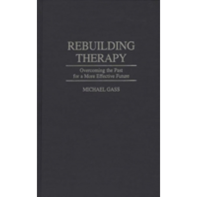 rebuilding therapy: overcoming the past for a more effective future