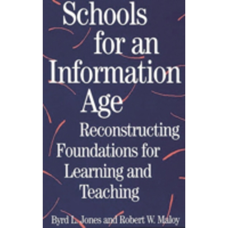 schools for an information age: reconstructing foundations for learning and teaching