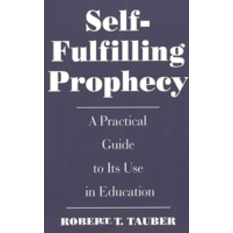 self-fulfilling prophecy: a practical guide to its use in education