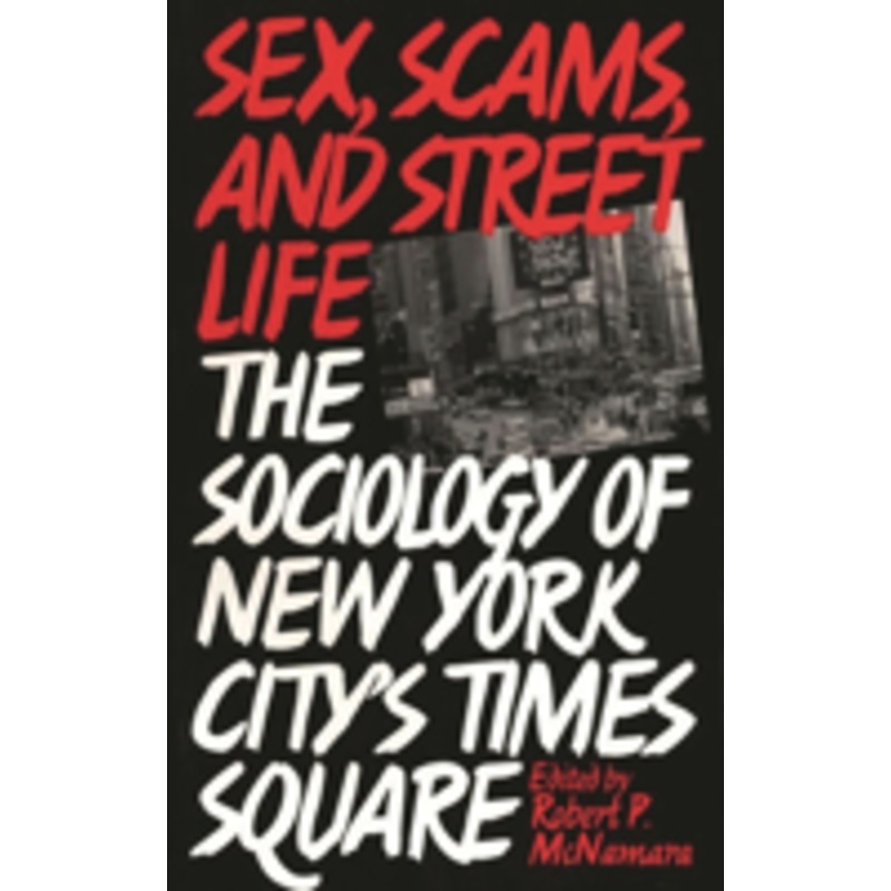 sex, scams, and street life: the sociology of new york city’s times square