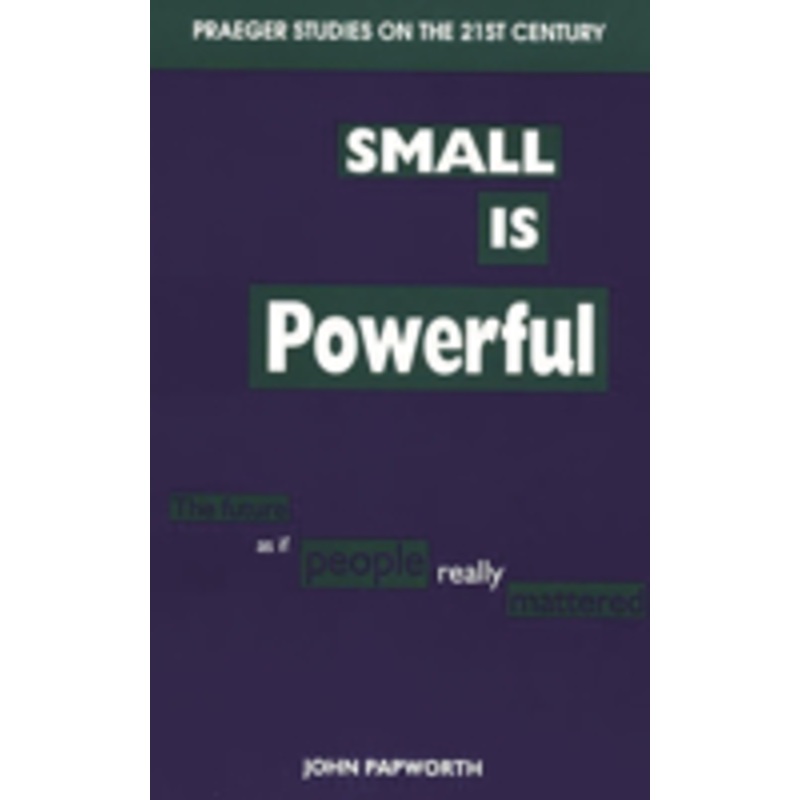 small is powerful: the future as if people really mattered
