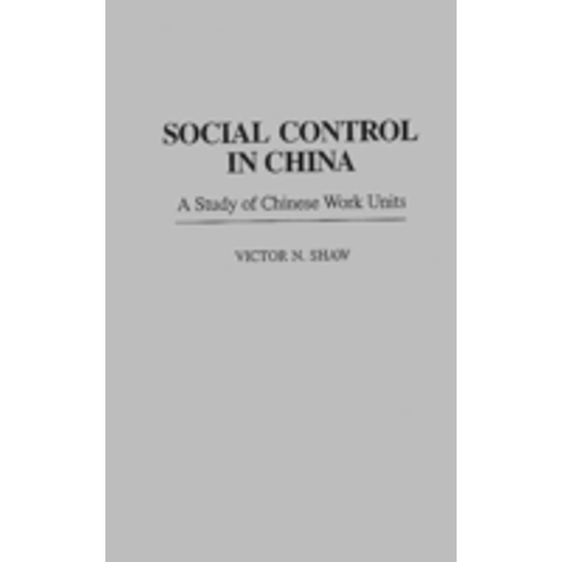 social control in china: a study of chinese work units