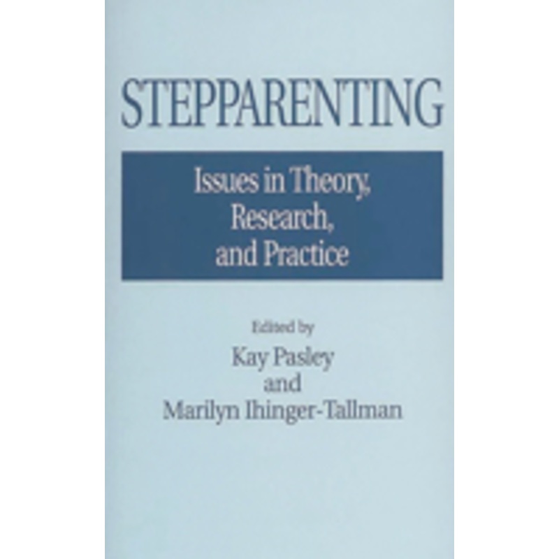 stepparenting: issues in theory, research, and practice