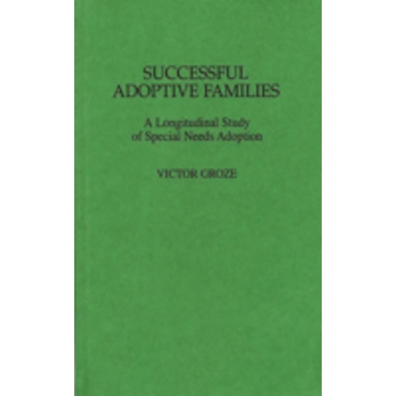 successful adoptive families: a longitudinal study of special needs adoption
