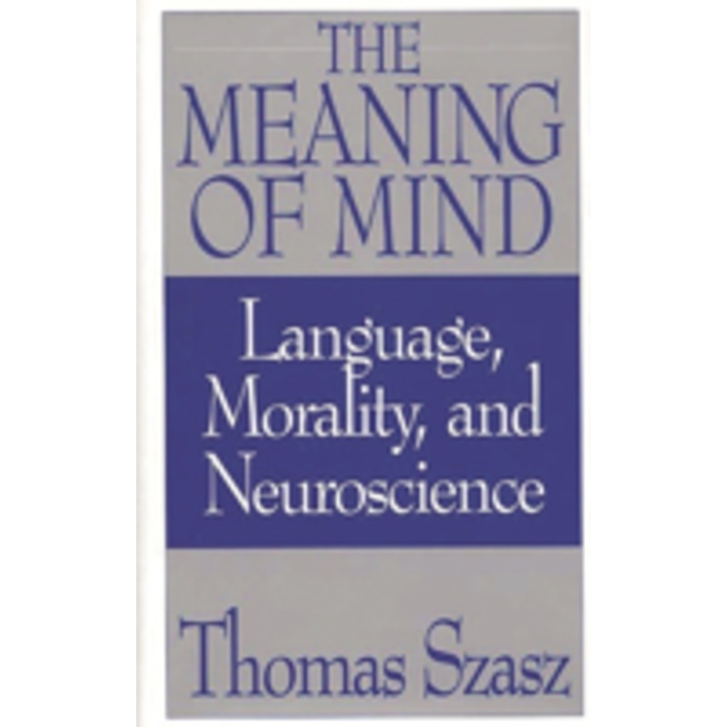 the meaning of mind: language, morality, and neuroscience