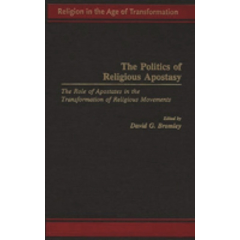 the politics of religious apostasy: the role of apostates in the transformation of religious movements