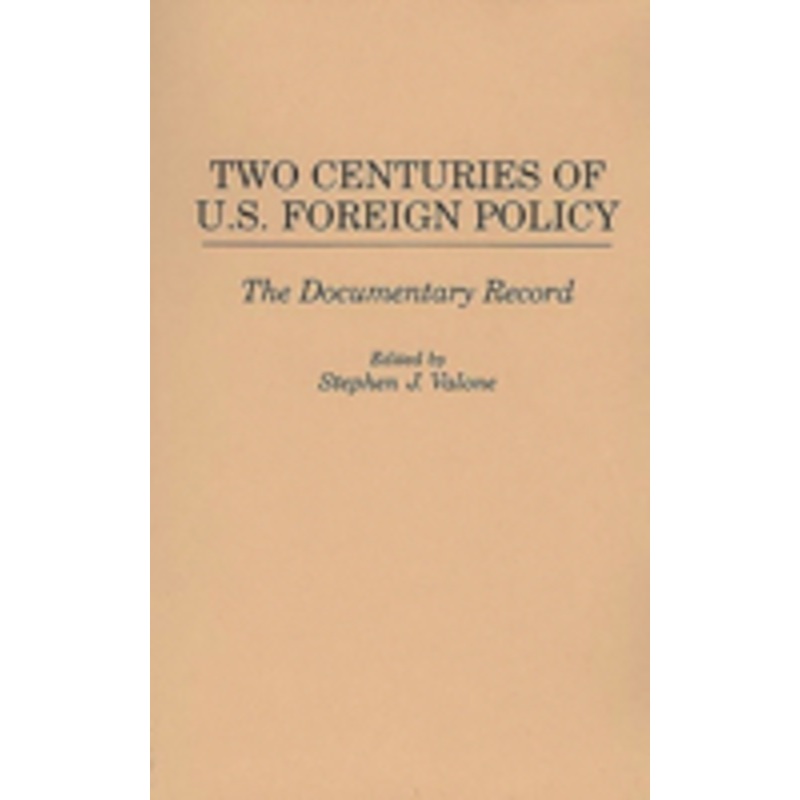 two centuries of u.s. foreign policy: the documentary record