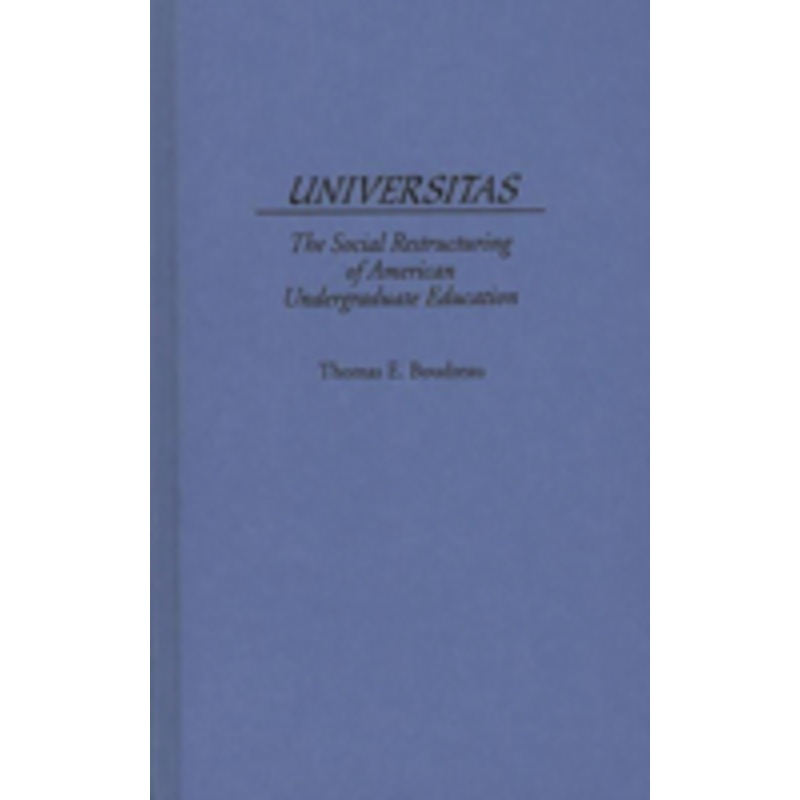 universitas: the social restructuring of american undergraduate education