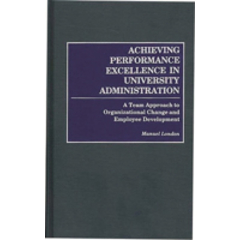 achieving performance excellence in university administration: a team approach to organizational change and employee development