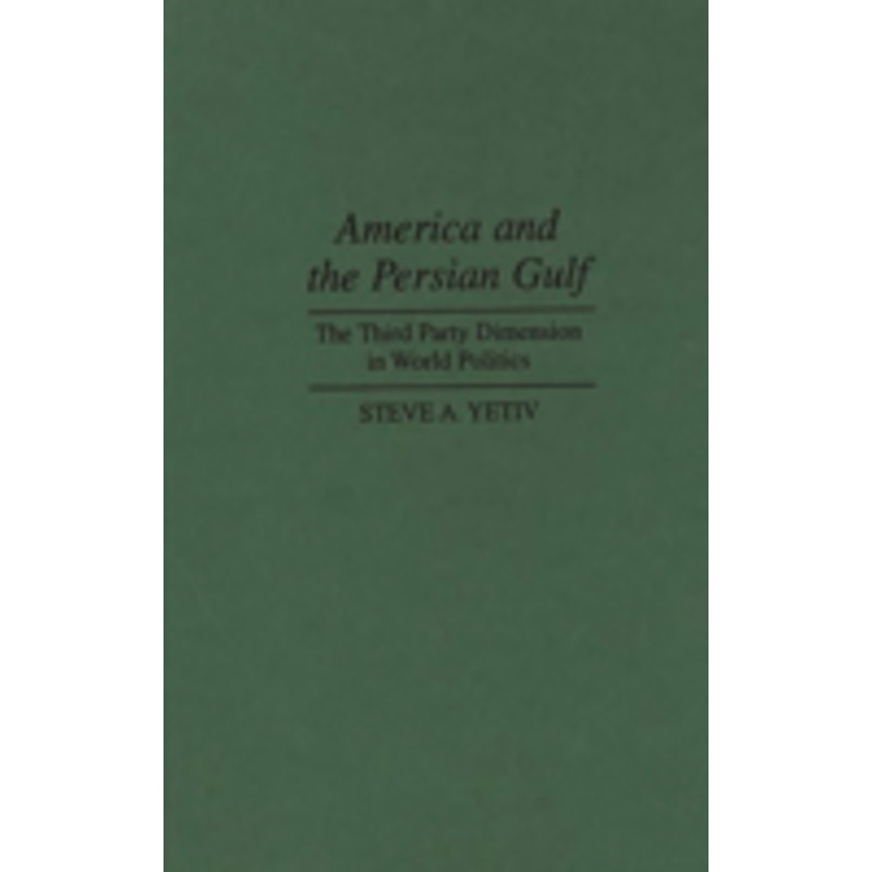 america and the persian gulf: the third party dimension in world politics