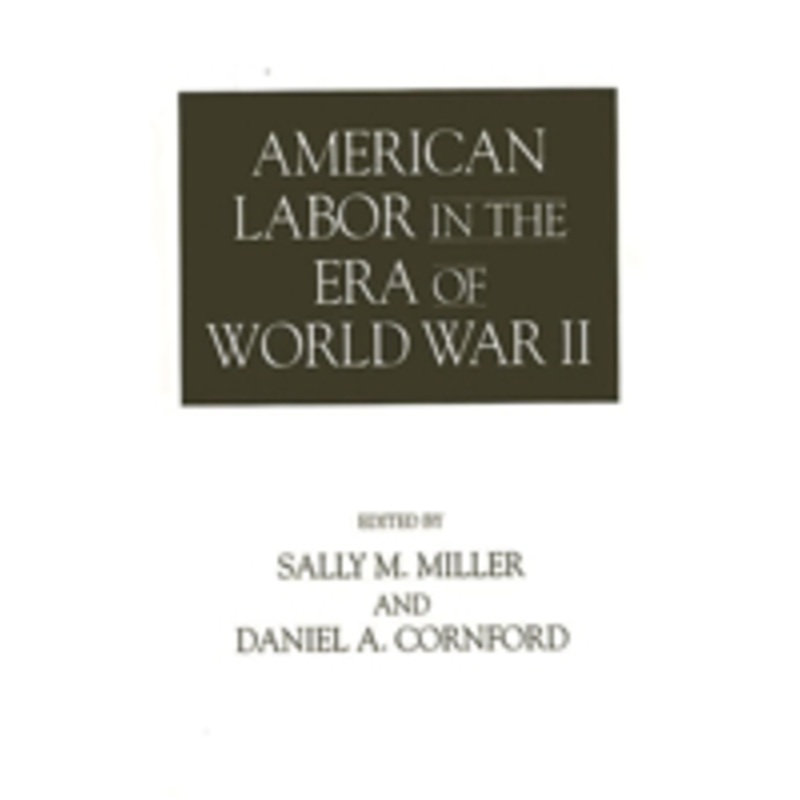 american labor in the era of world war ii