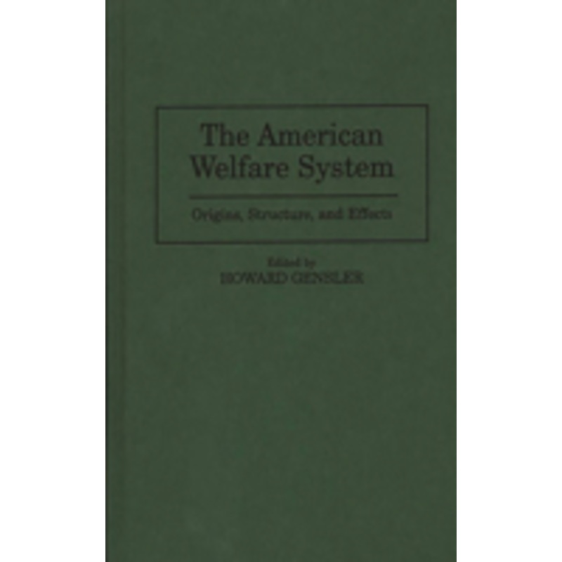 american welfare system: origins, structure, and effects