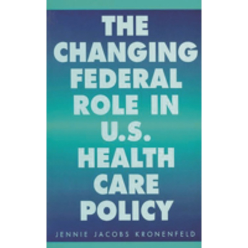 changing federal role in u.s. health care policy