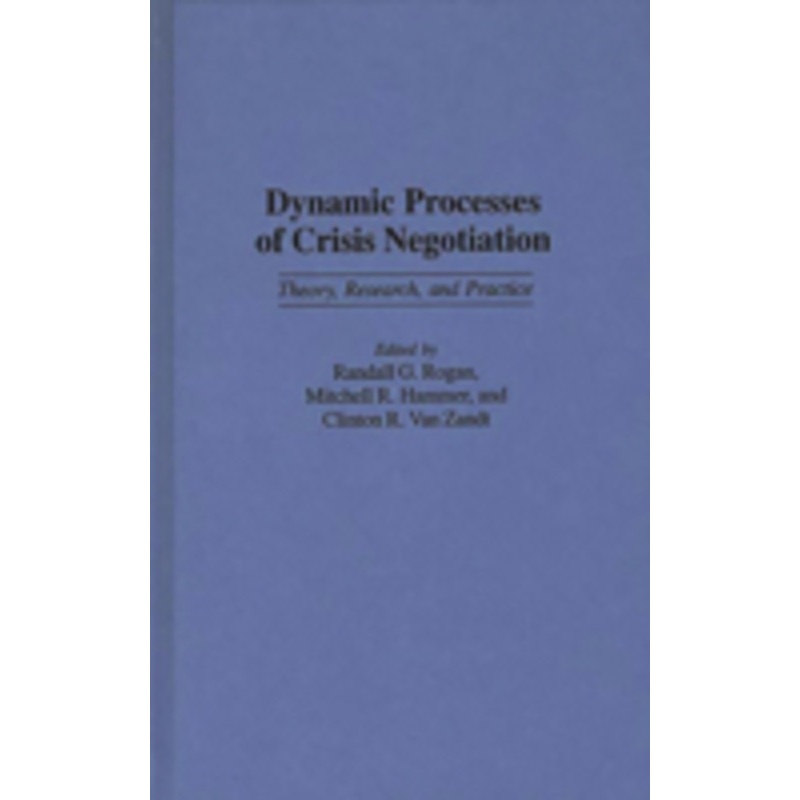 dynamic processes of crisis negotiation: theory, research, and practice