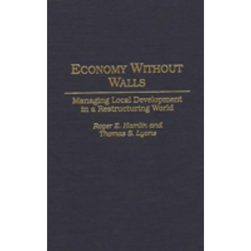 economy without walls: managing local development in a restructuring world