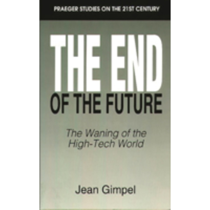 end of the future: the waning of the high-tech world