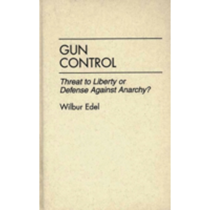 gun control: threat to liberty or defense against anarchy?