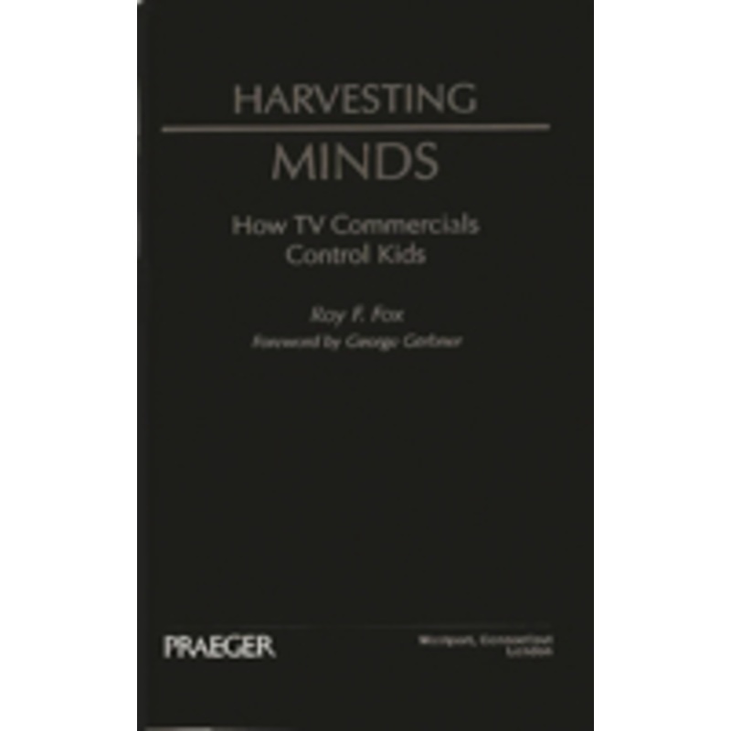harvesting minds: how tv commercials control kids
