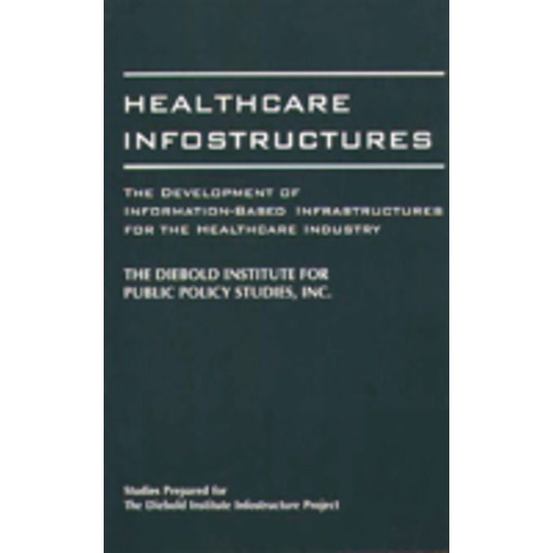 healthcare infostructures: the development of information-based infrastructures for the healthcare industry