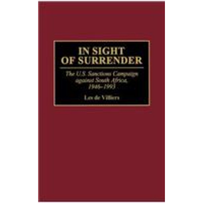 in sight of surrender: the u.s. sanctions campaign against south africa, 1946-1993