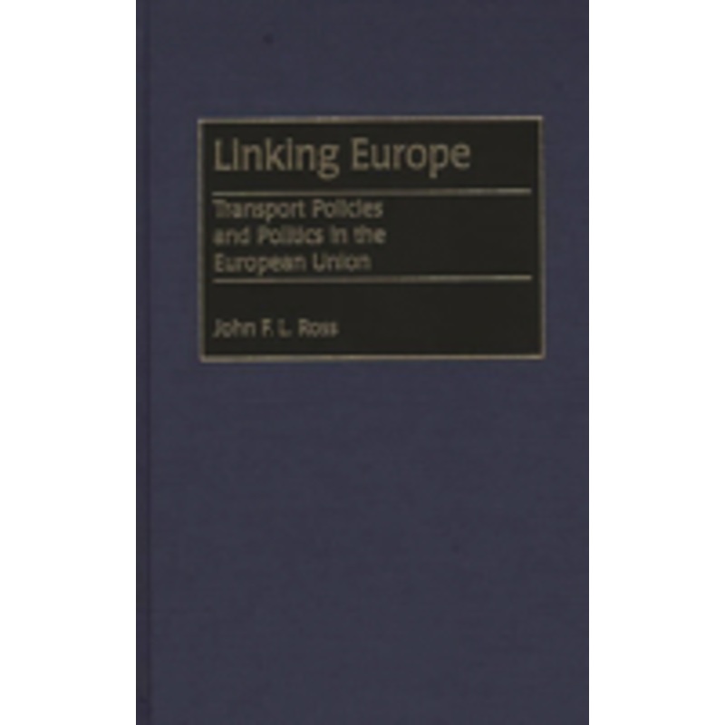 linking europe: transport policies and politics in the european union