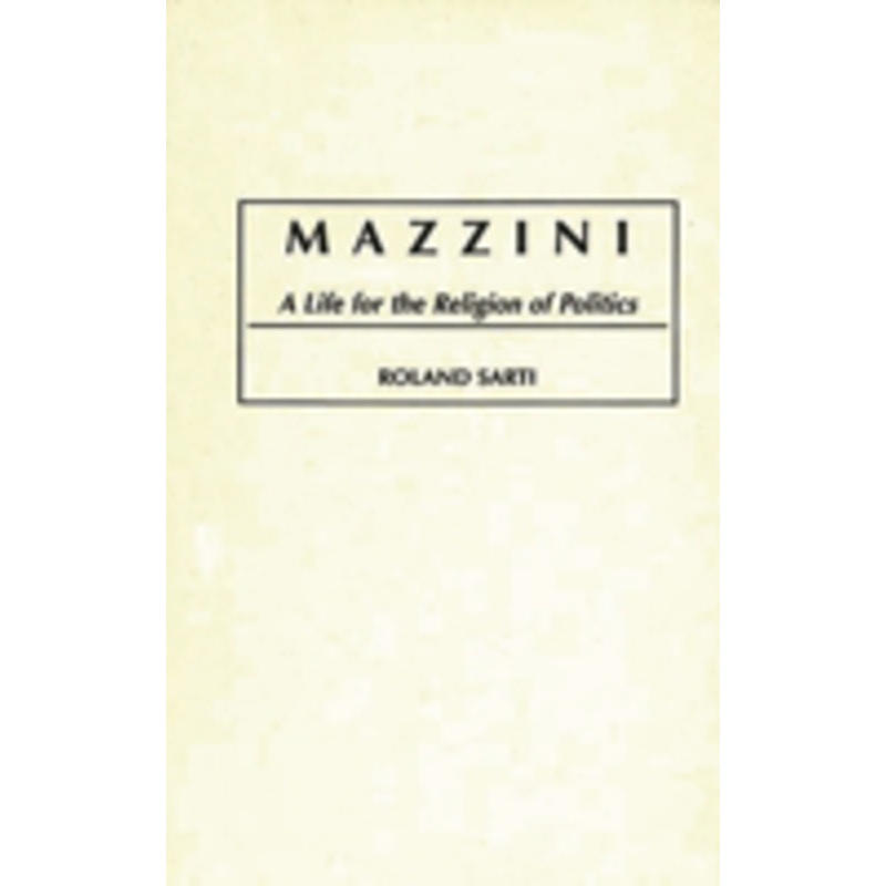 mazzini: a life for the religion of politics