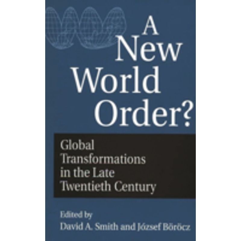 new world order?: global transformations in the late twentieth century