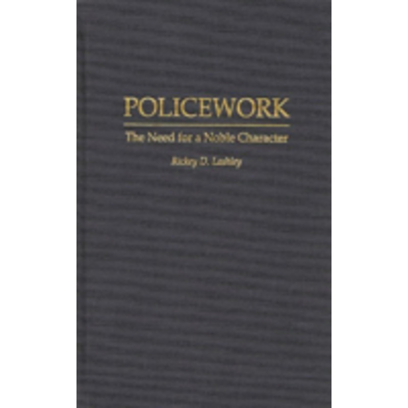 policework: the need for a noble character