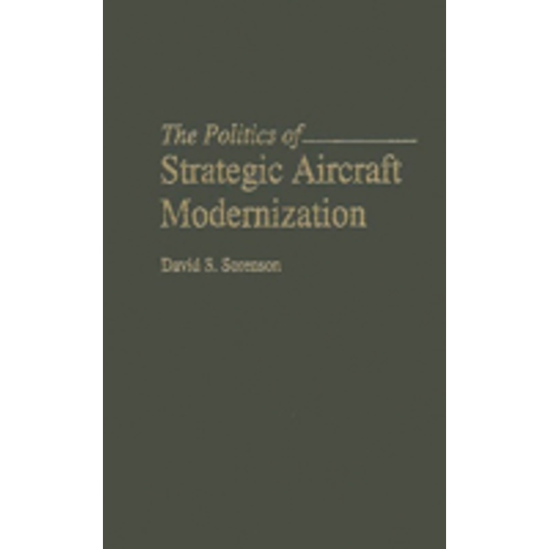 politics of strategic aircraft modernization