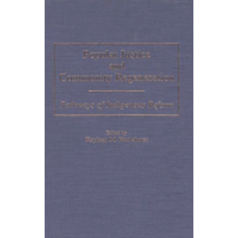 popular justice and community regeneration: pathways of indigenous reform