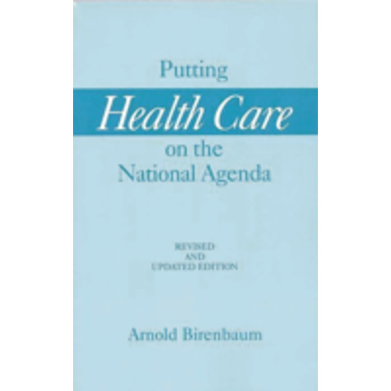 putting health care on the national agenda: revised and updated edition