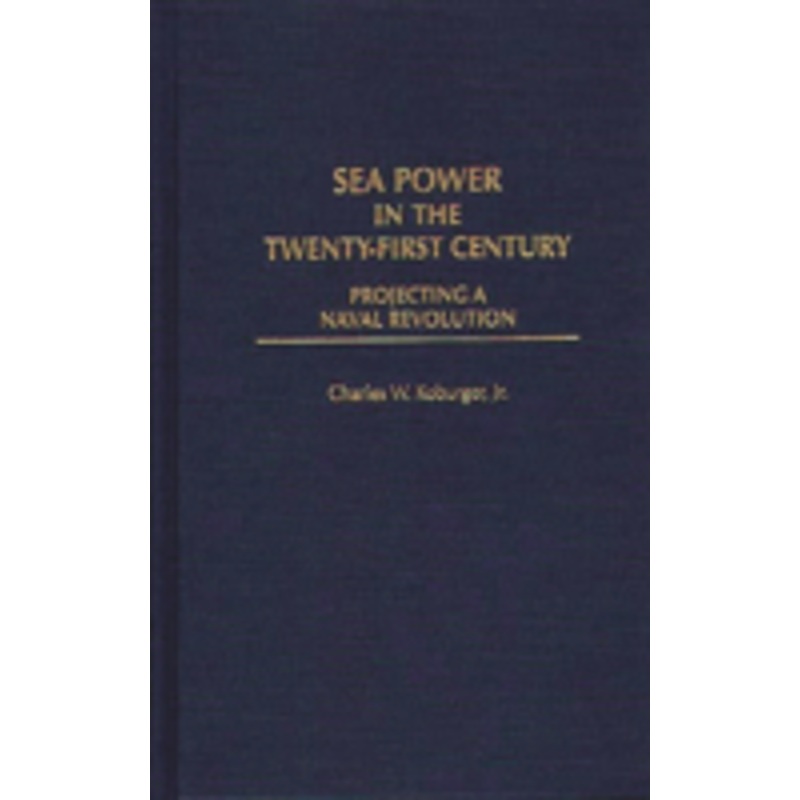 sea power in the twenty-first century: projecting a naval revolution