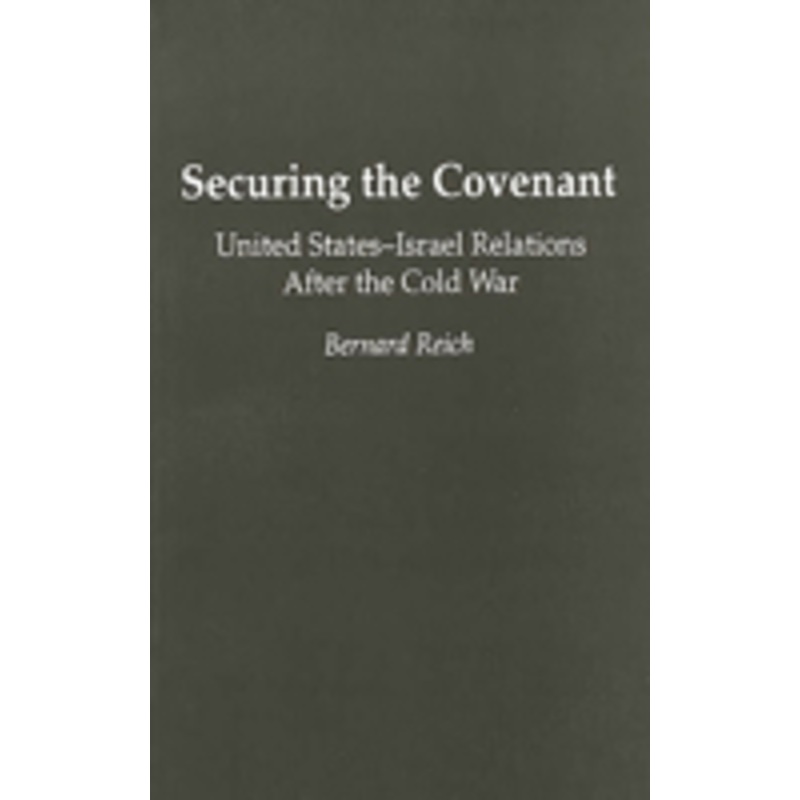 securing the covenant: united states-israel relations after the cold war