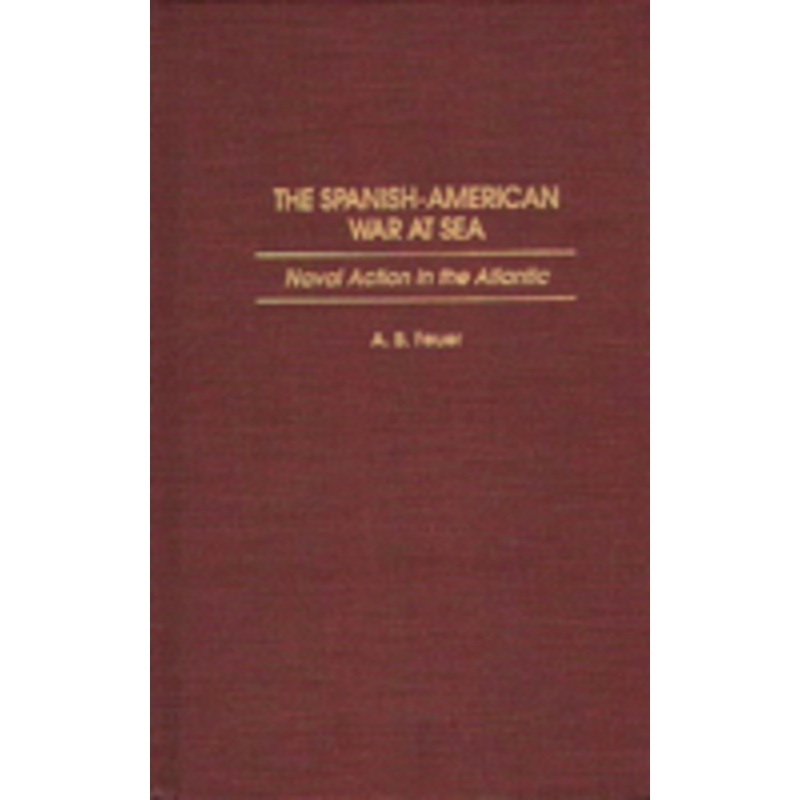spanish-american war at sea: naval action in the atlantic