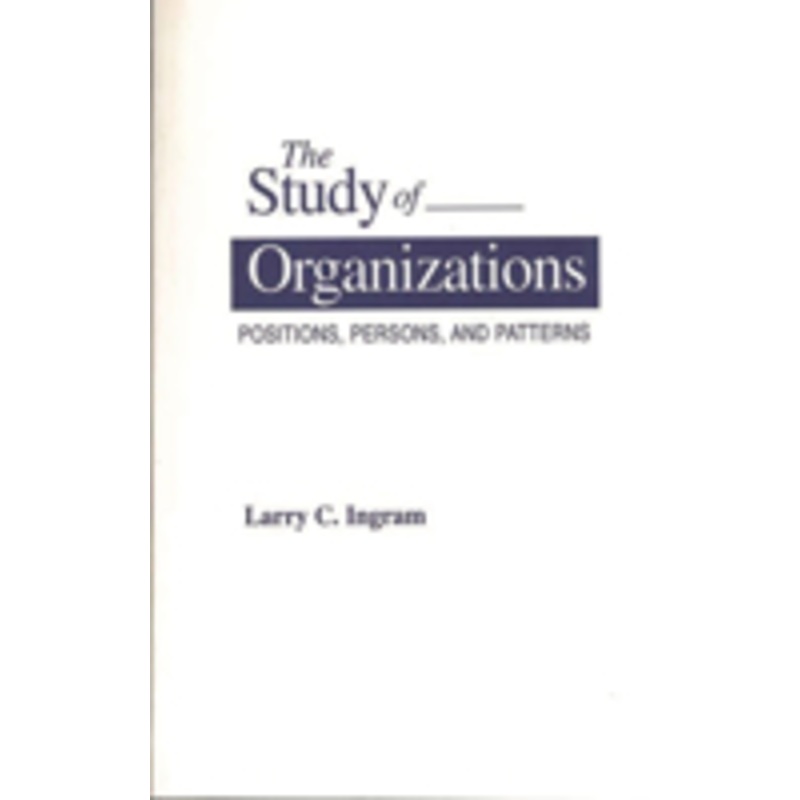 study of organizations: positions, persons, and patterns