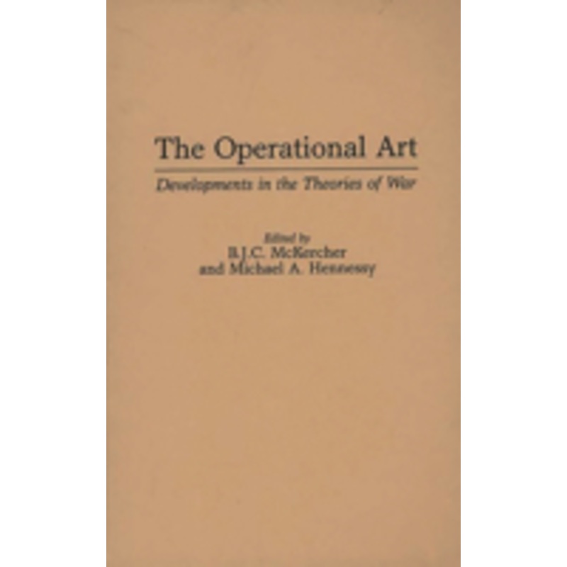 the operational art: developments in the theories of war