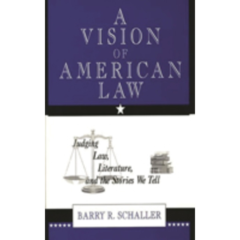 vision of american law: judging law, literature, and the stories we tell