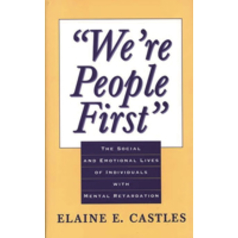 we’re people first: the social and emotional lives of individuals with mental retardation