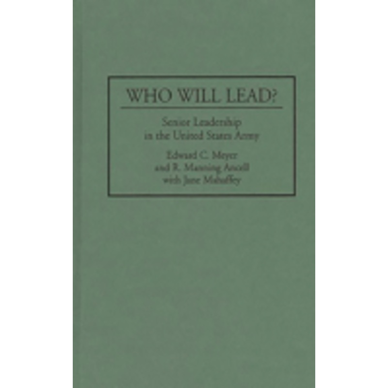 who will lead?: senior leadership in the united states army