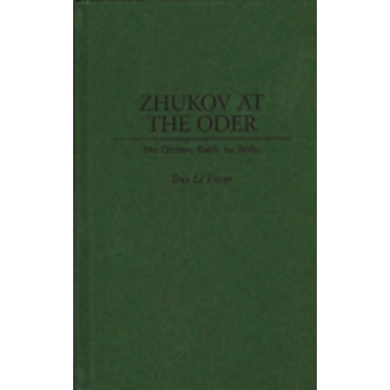 zhukov at the oder: the decisive battle for berlin