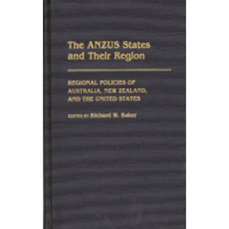 anzus states and their region: regional policies of australia, new zealand, and the united states