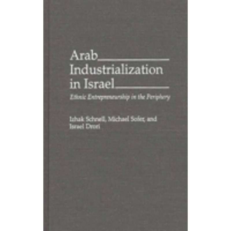arab industrialization in israel: ethnic entrepreneurship in the periphery