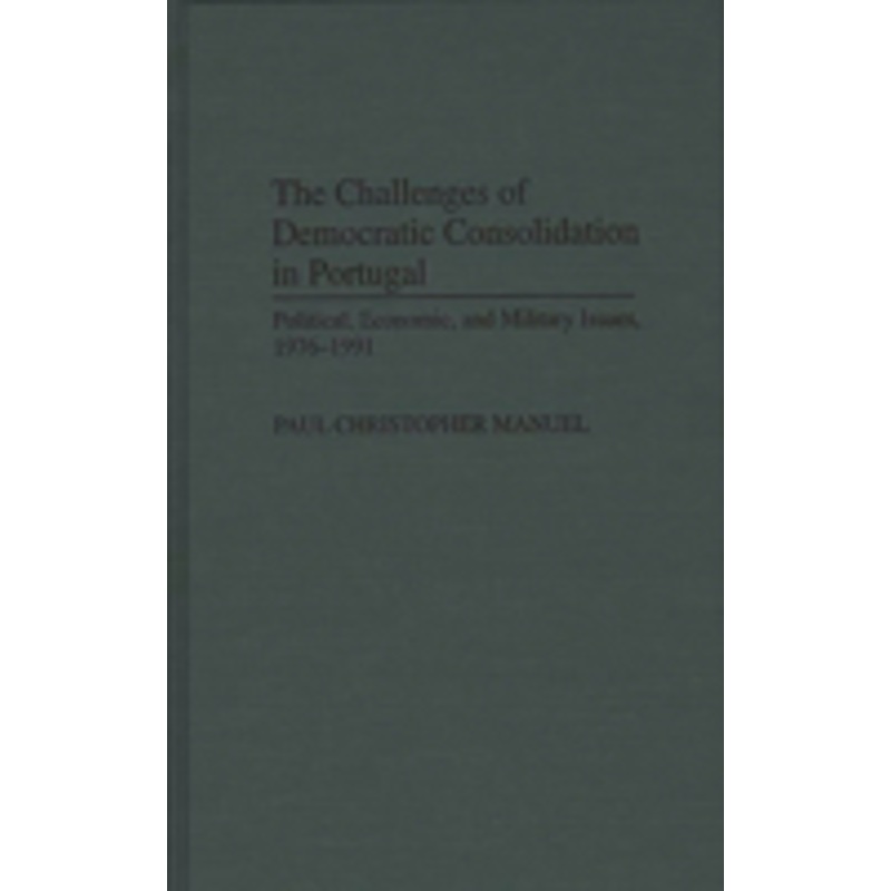 challenges of democratic consolidation in portugal: political, economic, and military issues, 1976-1991