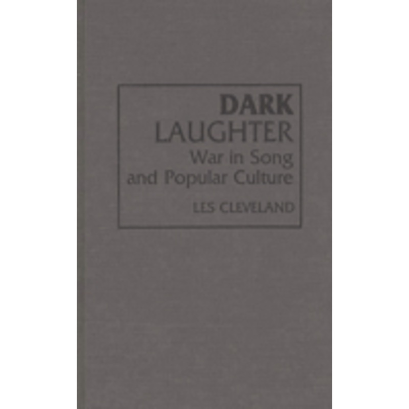 dark laughter: war in song and popular culture