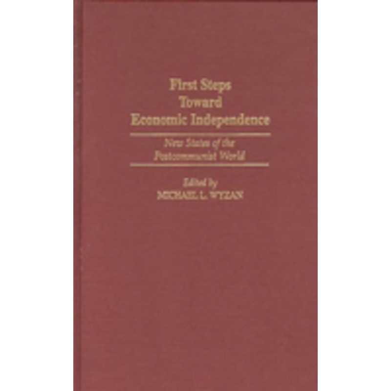 first steps toward economic independence: new states of the postcommunist world